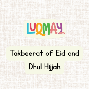 Eid and Dhul Hijjah Takbeerat