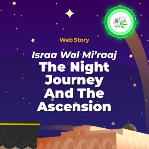 Israa Wal Mi’raaj: The Night Journey And The Ascension