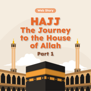 HAJJ - The Journey to the House of Allah - Part 1