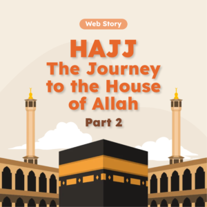 HAJJ - The Journey to the House of Allah - Part 2